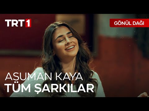 Asuman Kaya - Tüm Şarkılar | Gönül Dağı