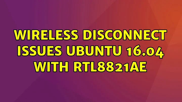 Wireless disconnect issues Ubuntu 16.04 with RTL8821ae