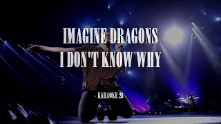Imagine Dragons - I Don&#39;t Know Why - Karaoke (26) [Original Instrumental]