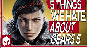 5 Things We Hate About Gears 5