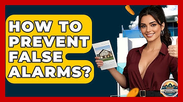 How To Prevent False Alarms? - Home Investing Experts