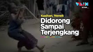 Nenek Bertengkar, Didorong Hingga Terjengkang! Akhirnya Minta Maaf