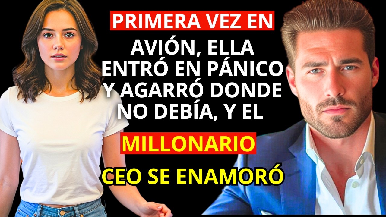 En Su PRIMER VUELO en AVIÓN, Ella se DESESPERÓ, AGARRÓ Donde No DEBÍA    y el CEO MILLONARIO se ENAM