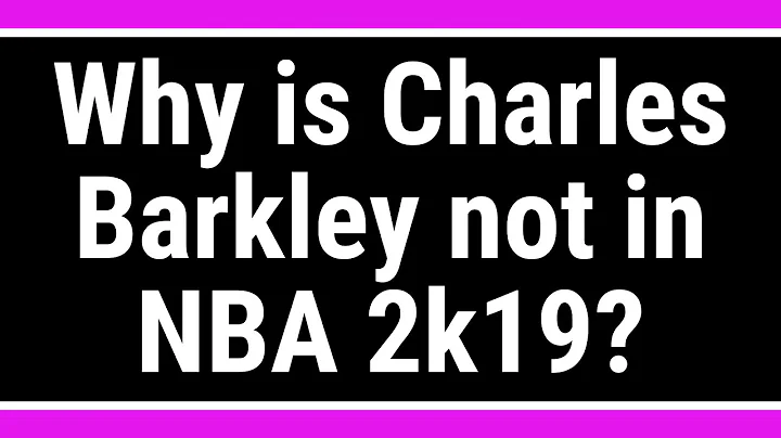 Why is Charles Barkley not in NBA 2k19?