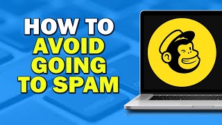 How To Avoid MailChimp Going To Spam  (Quick Tutorial)