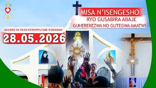 LIVE 🔴 MISA N'ISENGESHO RYO GUSABIRA ABAJE GUHEREKEZWA NO GUTEGWA AMATWI || 28/05/2026