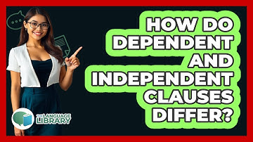How Do Dependent And Independent Clauses Differ?