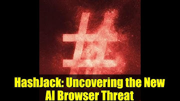 HashJack: Uncovering the New AI Browser Threat