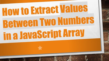 How to Extract Values Between Two Numbers in a JavaScript Array