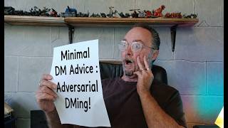 Adversarial DMing! - D&D Adventures on the fly! - Minimal DM Advice part 6
