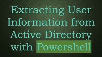 Extracting User Information from Active Directory with Powershell
