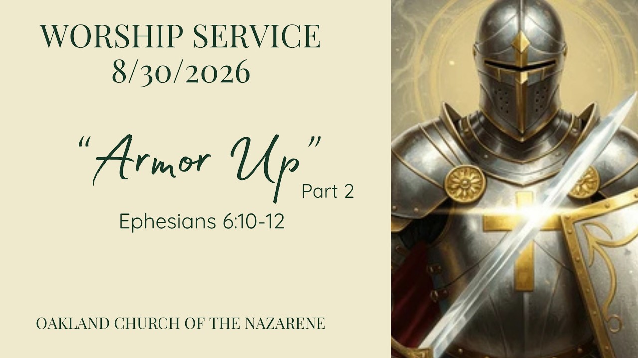 Armor Up (part 2) - Ephesians 6:10-12 | Oakland Church of the Nazarene | August 30, 2026