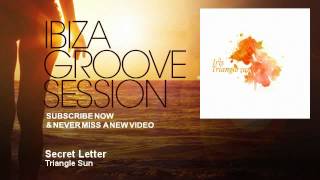 Triangle Sun - Secret Letter - Ibizagroovesession