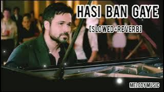 Hasi Ban Gaye (Slowed   Reverb) | Ami Mishra | Hamari Adhuri Kahani | Melody Music