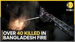 Bangladesh fire: Over 40 dead in Dhaka building blaze | Latest News | WION