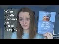Book Review: When Breath Becomes Air