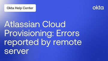 Troubleshooting Atlassian Cloud Provisioning: Errors reported by remote server | Okta Support