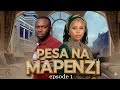 PESA NA MAPENZI 1 Full Episode 
