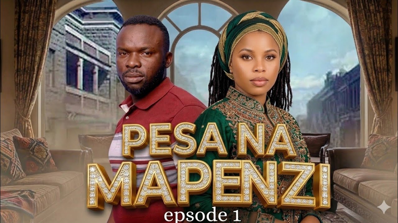 PESA NA MAPENZI [ 1 ] full episode 