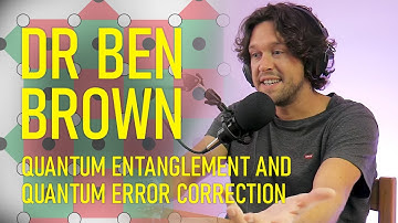 Dr Ben Brown - Quantum Entanglement and Quantum Error Correction