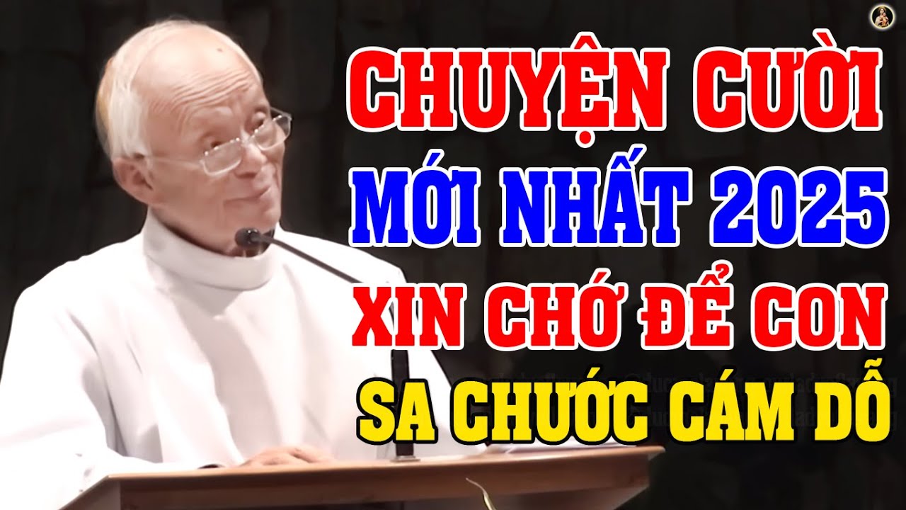 CHUYỆN CƯỜI 🤣 XIN CHỚ ĐỂ CON SA CHƯỚC CÁM DỖ - BÀI GIẢNG MỚI NHẤT CỦA LM MICAE PHẠM QUANG HỒNG