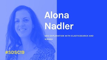 Geo Exploration with Elasticsearch and Kibana by Alona Nadler