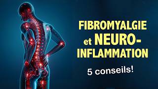 FIBROMYALGIE et neuroinflammation: infos et 5 conseils!