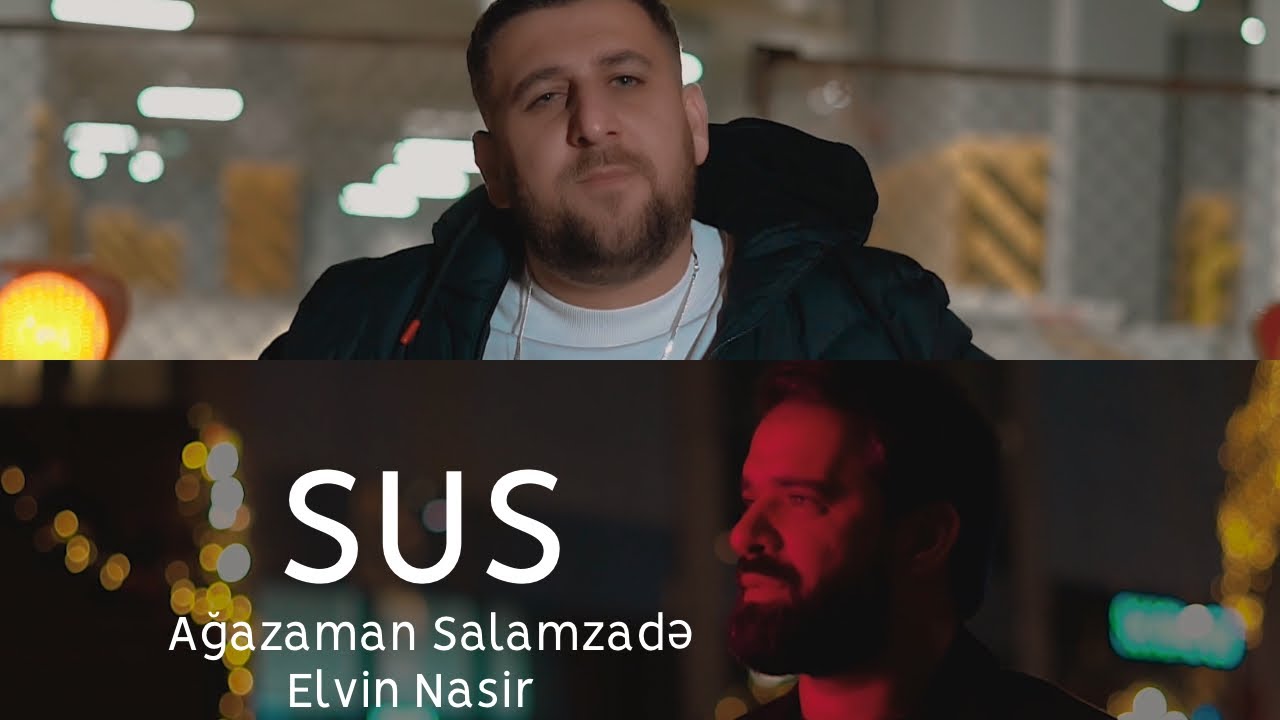 ⁣Elvin Nasir ft. Ağazaman Salamzadə - Sus (Rəsmi musiqi videosu)