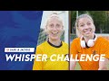 WHISPER CHALLENGE #4 | Jackie Groenen & Sari van Veenendaal