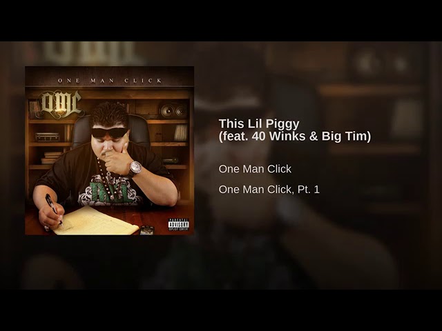 One Man Click - This Lil Piggy feat  40 Winks & Big Tim adlı videoyu YouTube'da izle