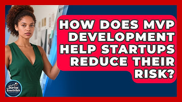 How Does MVP Development Help Startups Reduce Their Risk? | The Startup Growth Hub News