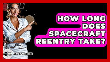 How Long Does Spacecraft Reentry Take? - Physics Frontier