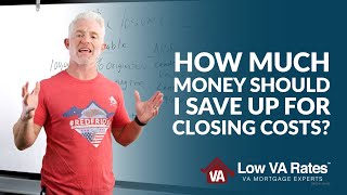 How much money should I save up for closing costs?