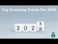 Top investing trends for 2023