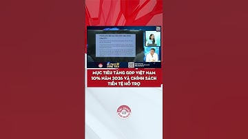 MỤC TIÊU TĂNG GDP VIỆT NAM 10% NĂM 2026 VÀ CHÍNH SÁCH TIỀN TỆ HỖ TRỢ #gdp #thitruong