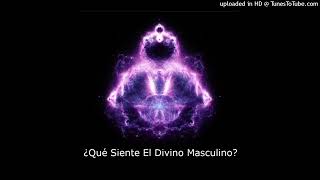 ¿Qué Siente El Divino Masculino?  Llamas Gemelas Podcast