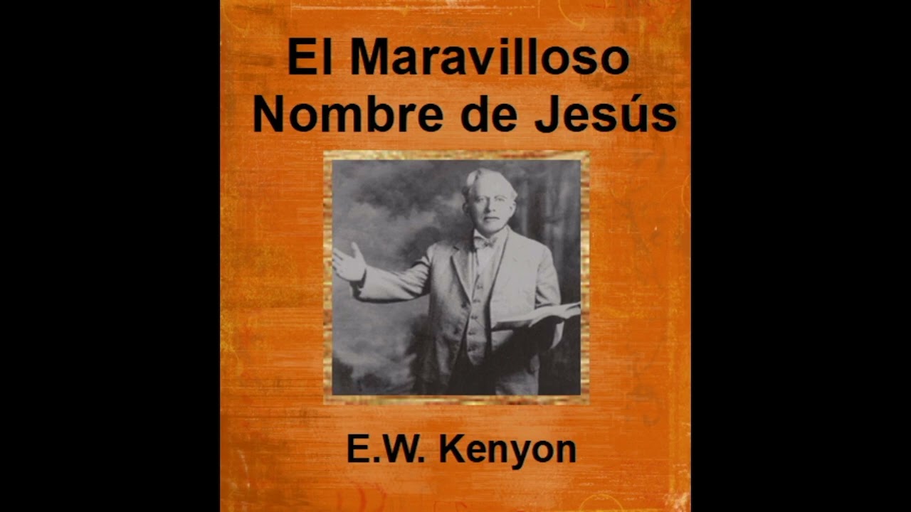 El Maravilloso Nombre de Jesus Adio Libro E W Kenyon