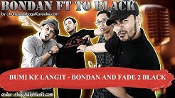 BUMI KE LANGIT  - BONDAN AND FADE 2 BLACK Karaoke  - Durasi: 4:35. 