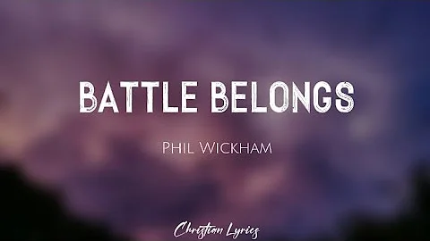 Battle Belongs | Phil Wickham (Lyrics)