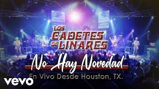 Los Cadetes De Linares - No Hay Novedad (En Vivo Desde Houston, TX.)