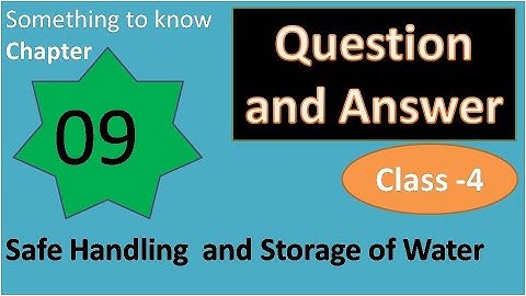 Question Answer of Chapter 9 Safe Handling and storage of water Science  Class 4 DAV School explain