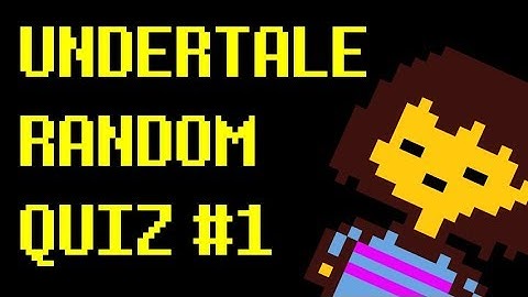 UNDERTALE RANDOM QUIZ #1