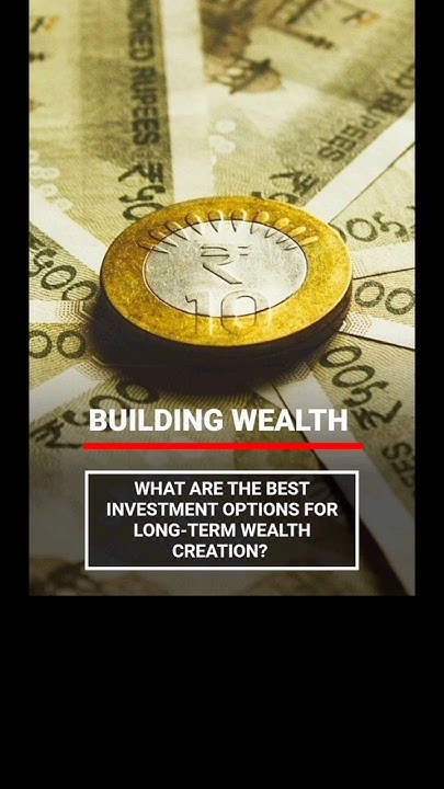 Building Wealth | Best Investment options for long term wealth creation ...