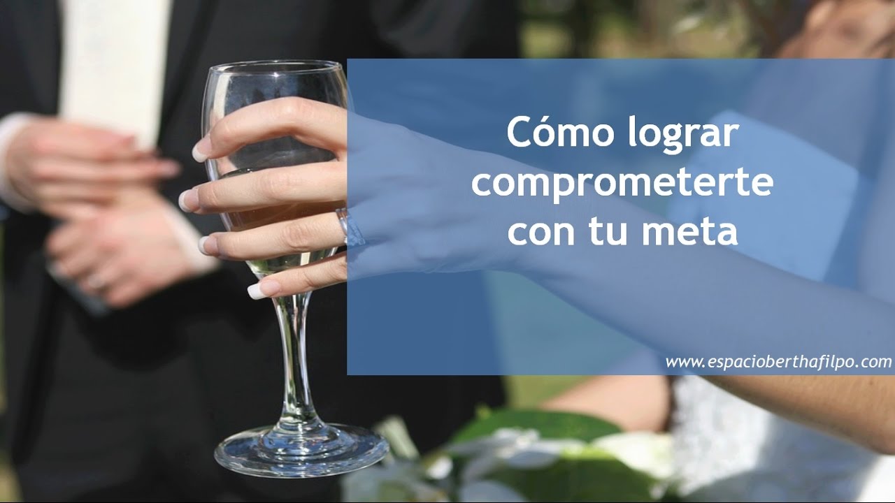 Cómo lograr comprometerte con tu meta - YouTube
