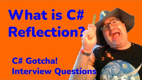 What is Reflection?  - C# Gotcha Interview Questions