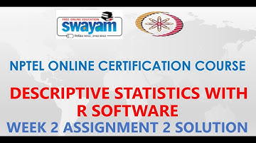 Descriptive Statistics with R Software | NPTEL | Week 2 | Assignment 2 | Jan 2021