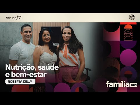 Família Cast | Ep. 48: Nutrição, Saúde e Bem-Estar em Todas as Fases da Vida