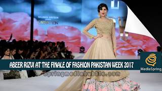 Abeer Rizvi at the Finale of Fashion Pakistan Week 2017