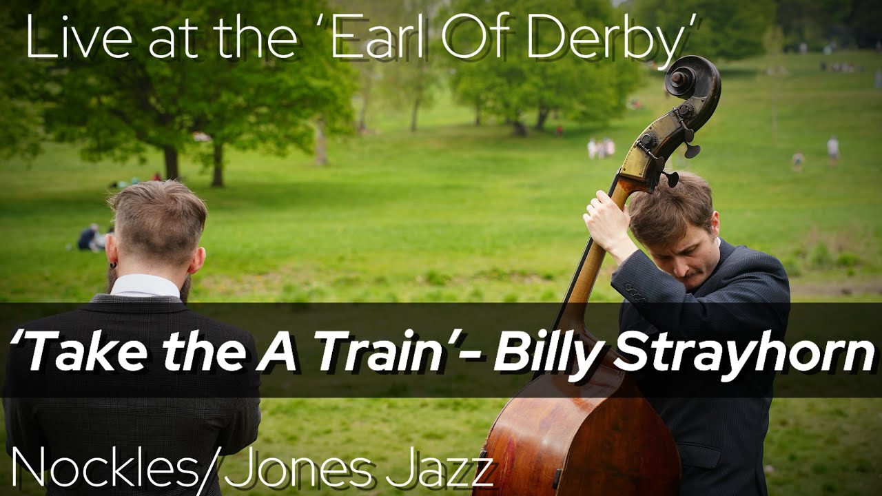 ‘Take the A Train’- Nockles/Jones Duo (Live from the Earl of Derby)