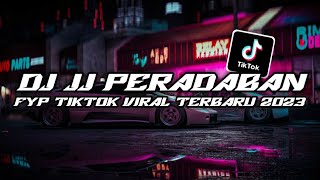 DJ PERADABAN JJ FYP TIKTOK VIRAL 2023 || DJ KARNA PERADABAN TAKAN PERNAH MATI